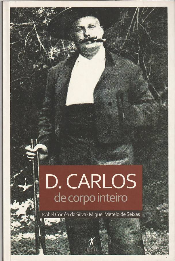 D. Carlos de corpo inteiro