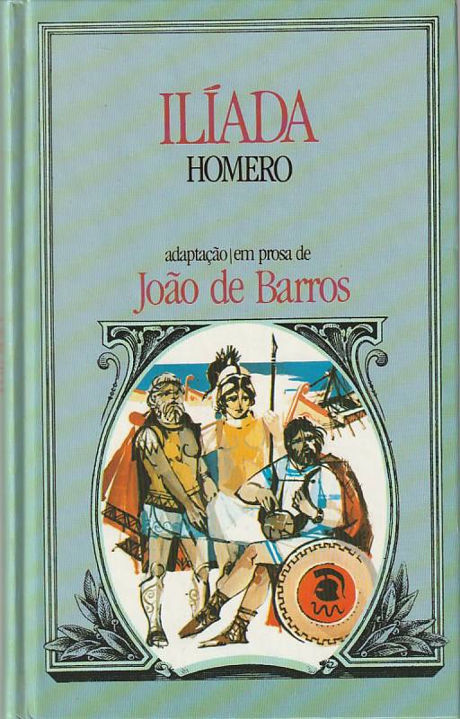 A Ilíada de Homero – Adaptação em prosa de João de Barros
