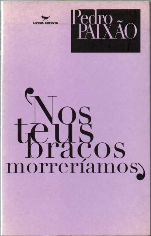 Nos teus braços morreríamos