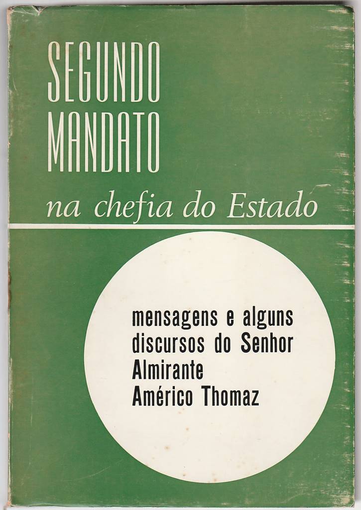 Segundo mandato na chefia do Estado – Mensagens e alguns discursos do senhor Almirante Américo Thomaz