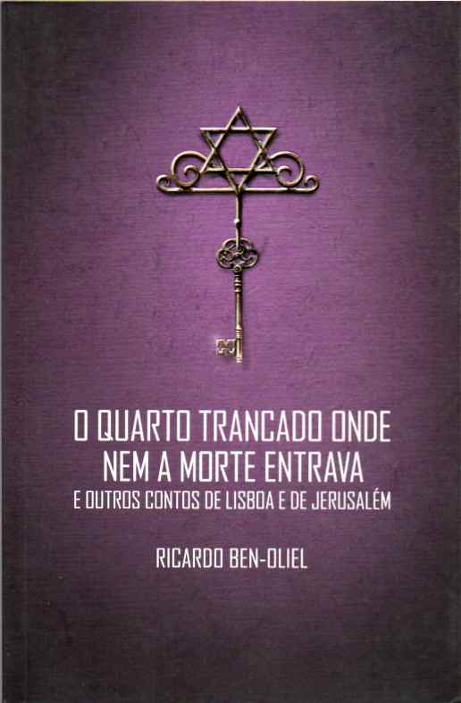 O quarto trancado onde nem a morte entrava e outros contos de Lisboa e Jerusalém