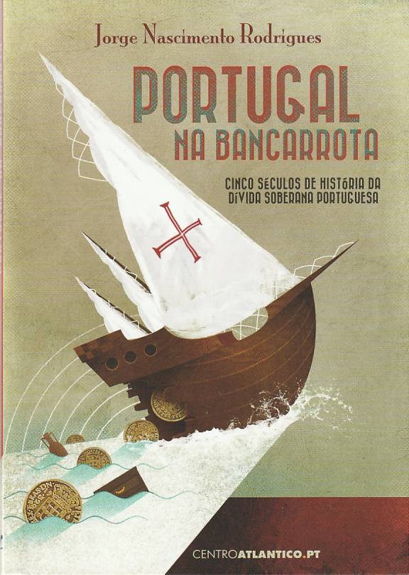 Portugal na bancarrota – Cinco séculos de história da dívida soberana portuguesa