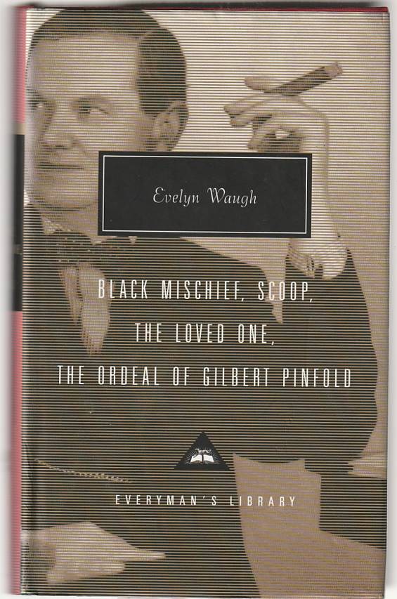 Black mischief, Scoop, The loved one, The ordeal of Gilbert Pinfold