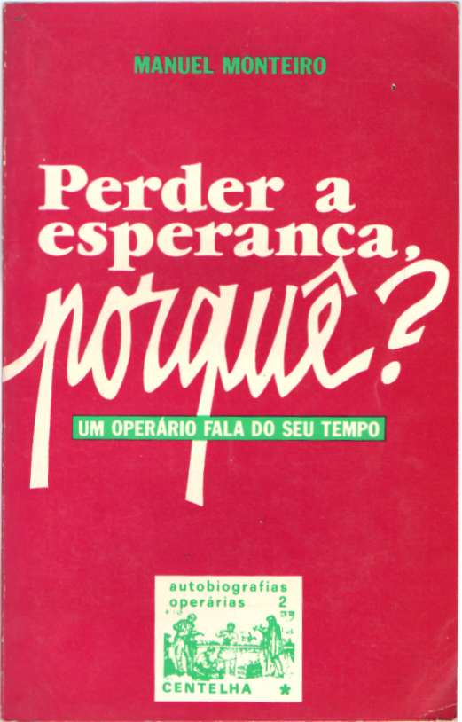 Perder a esperança porquê? Um operário fala do seu tempo