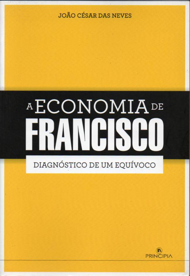 A Economia de Francisco – Diagnóstico de um equívoco