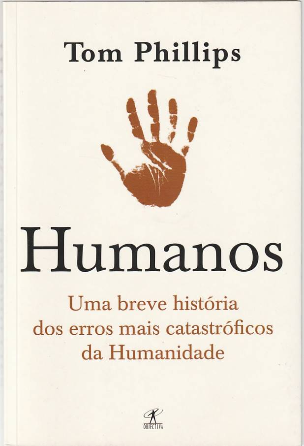 Humanos – Uma breve história dos erros mais catastróficos da Humanidade