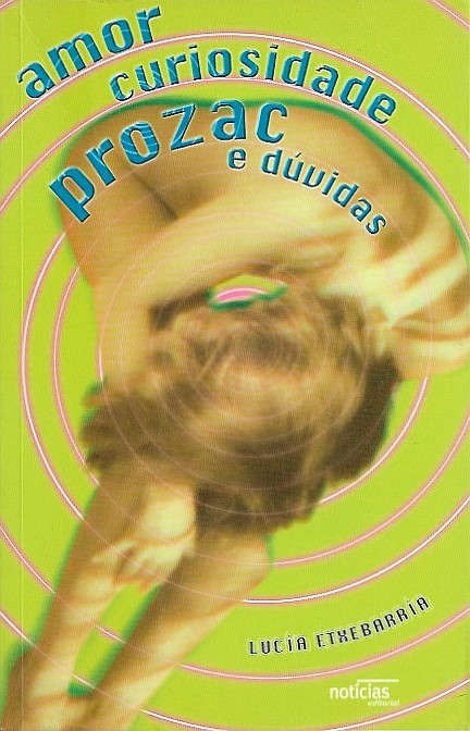 Amor, curiosidade, prozac e dúvidas