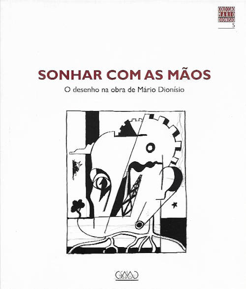 Sonhar com as mãos – O desenho na obra de Mário Dionísio