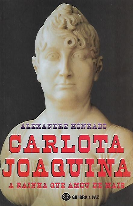 Carlota Joaquina – A rainha que amou demais