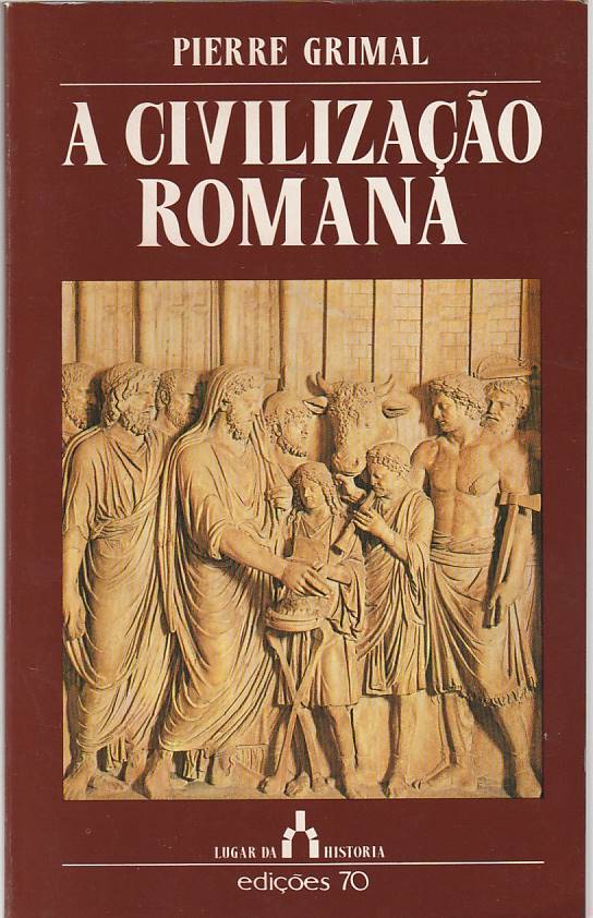A Civilização Romana - Pierre Grimal