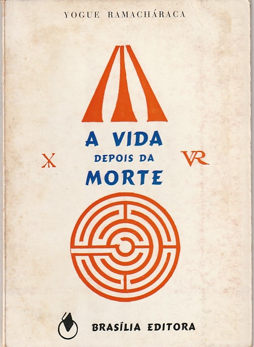 A vida depois da morte - Yogue Ramacháraca