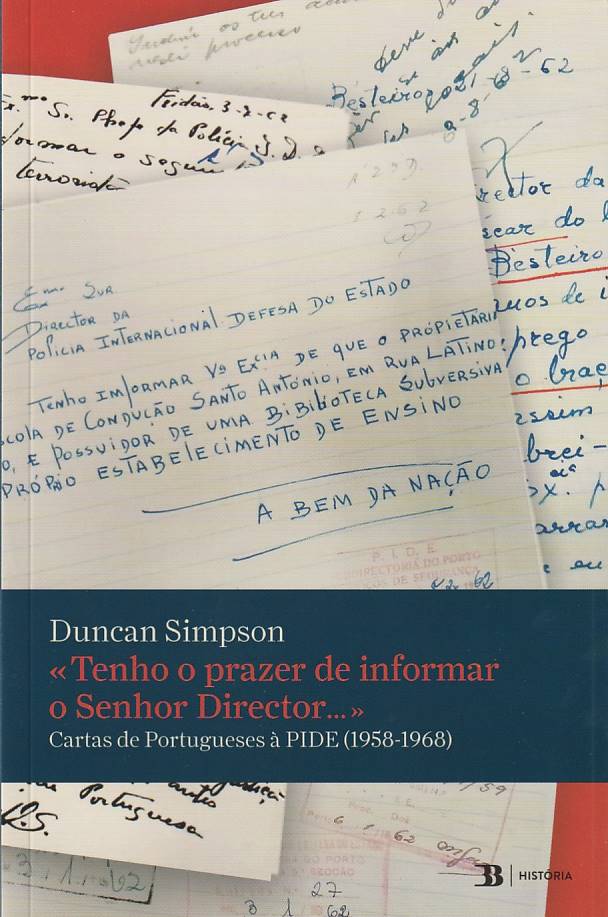 Tenho o prazer de informar o senhor Director... - Cartas de portugueses à PIDE 1958-1968