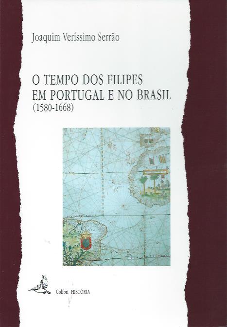 O tempo dos Filipes em Portugal e no Brasil (1580-1668)