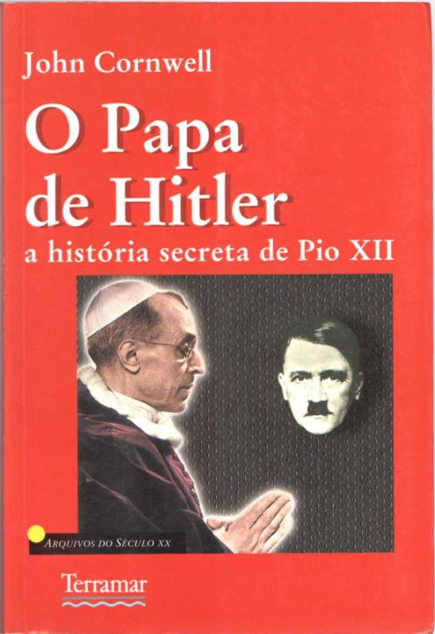 O Papa de Hitler – A história secreta de Pio XII