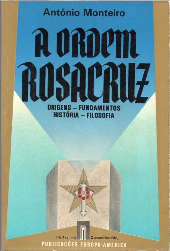 A ordem Rosacruz - António Monteiro