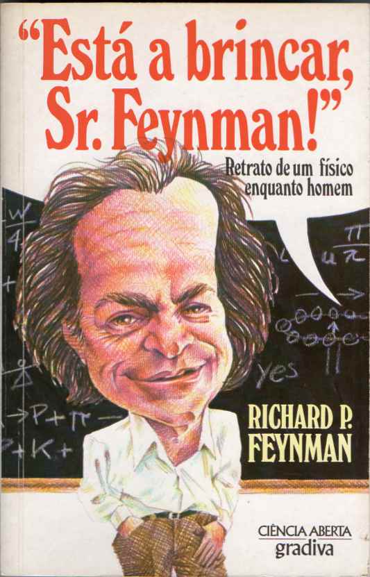 Está a brincar, Sr. Feynman