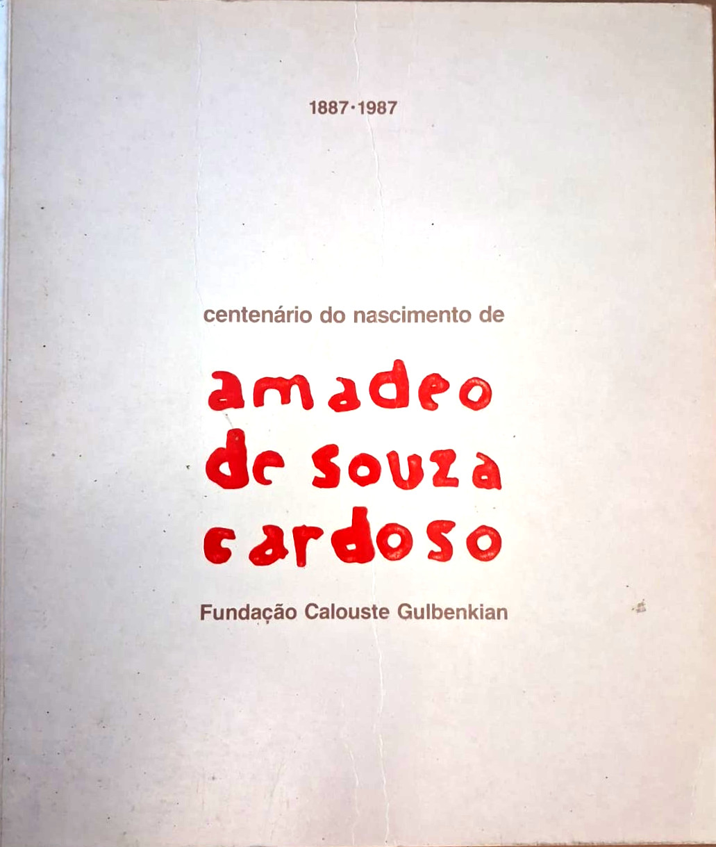 Centenário do nascimento de Amadeo de Souza Cardoso 1887-1987