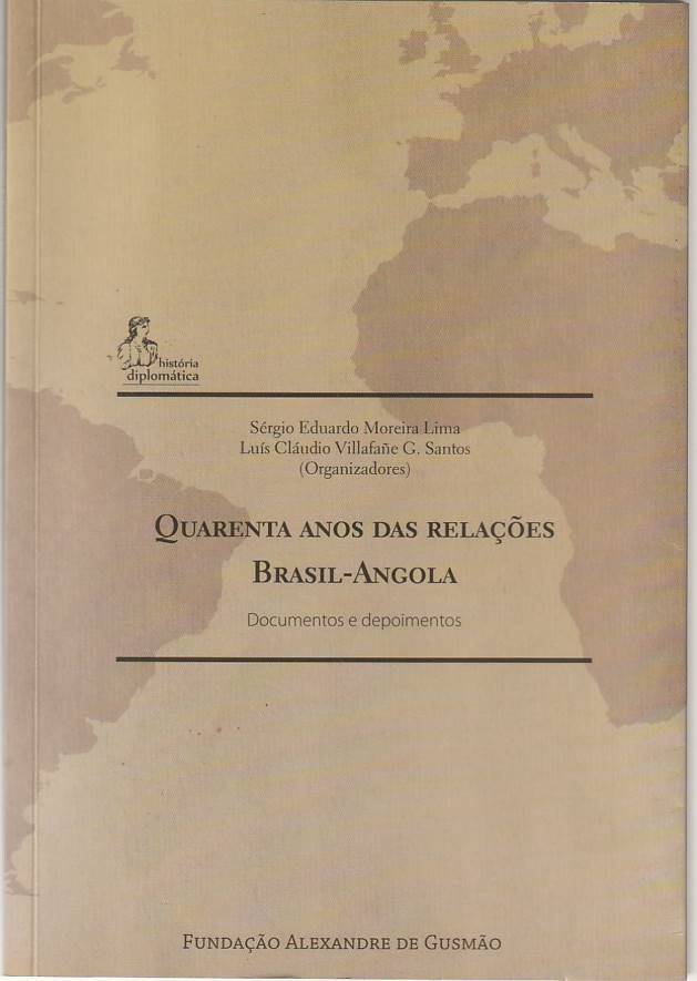 Quarenta anos das relações Brasil-Angola – Documentos e depoimentos