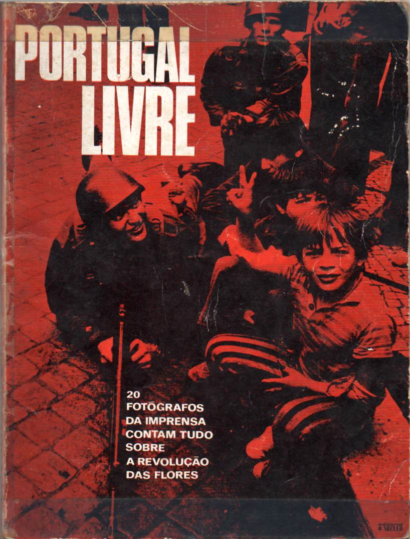 Portugal livre: 20 Fotógrafos da imprensa contam tudo sobre a Revolução das Flores