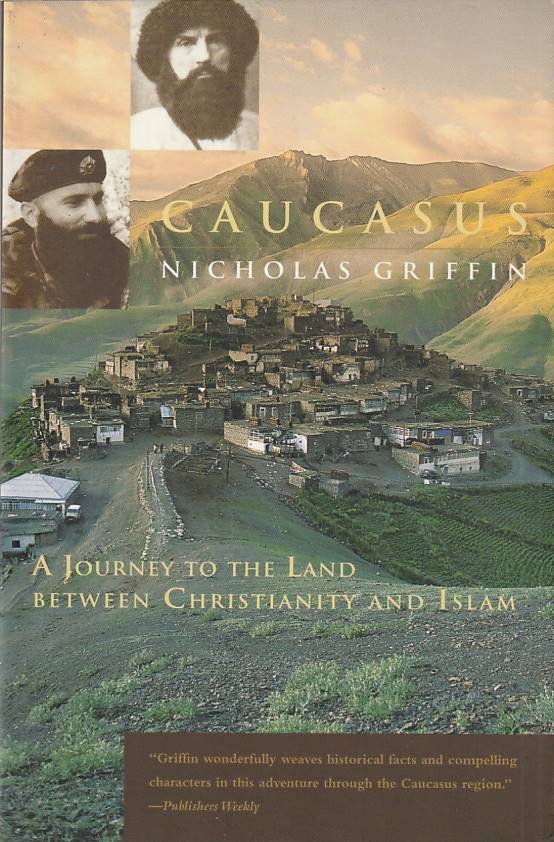 Caucasus – A journey to the land between Christianity and Islam