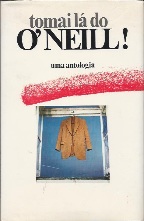 Tomai lá do O'Neill ! - Uma antologia