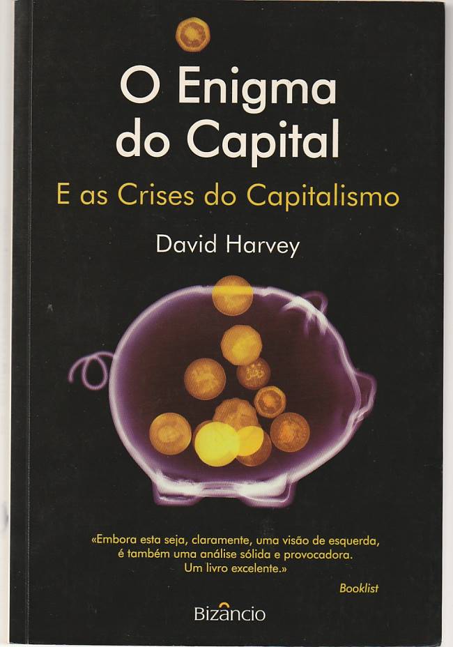 O enigma do capital e as crises do capitalismo