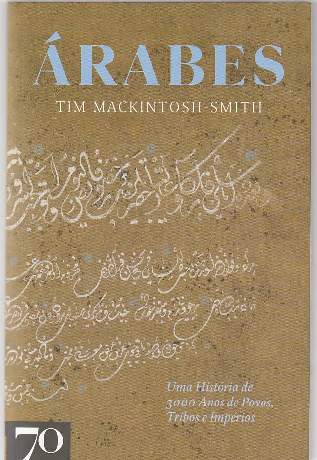 Árabes - Uma História de 3000 Anos de Povos, Tribos e Impérios 