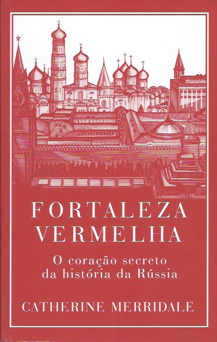 Fortaleza Vermelha – O coração secreto da história da Rússia