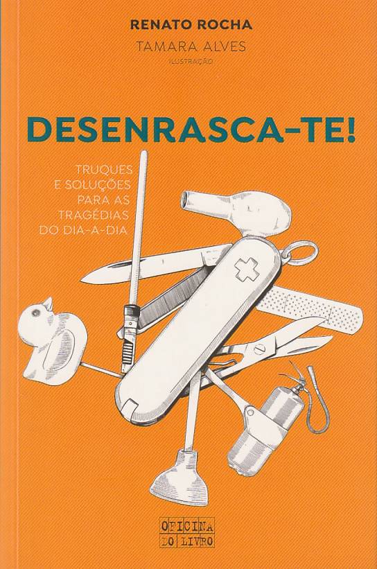 Desenrasca-te! Truques e soluções para as tragédias do dia-a-dia