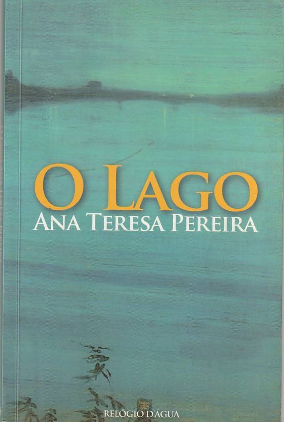 O lago - Ana Teresa Pereira