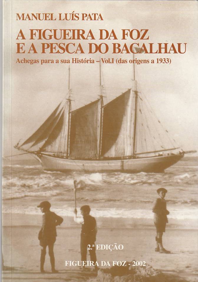 A Figueira da Foz e a pesca do bacalhau Vol. 1