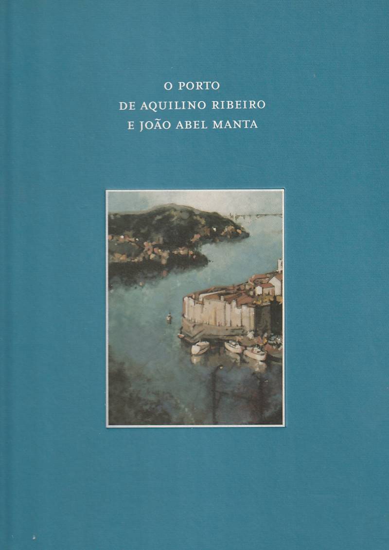 O Porto de Aquilino Ribeiro e João Abel Manta