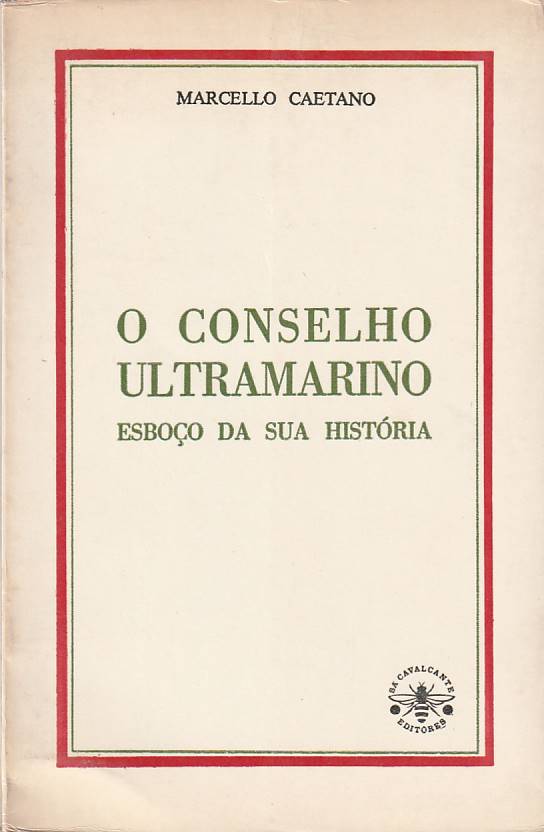 O Conselho Ultramarino – Esboço da sua História