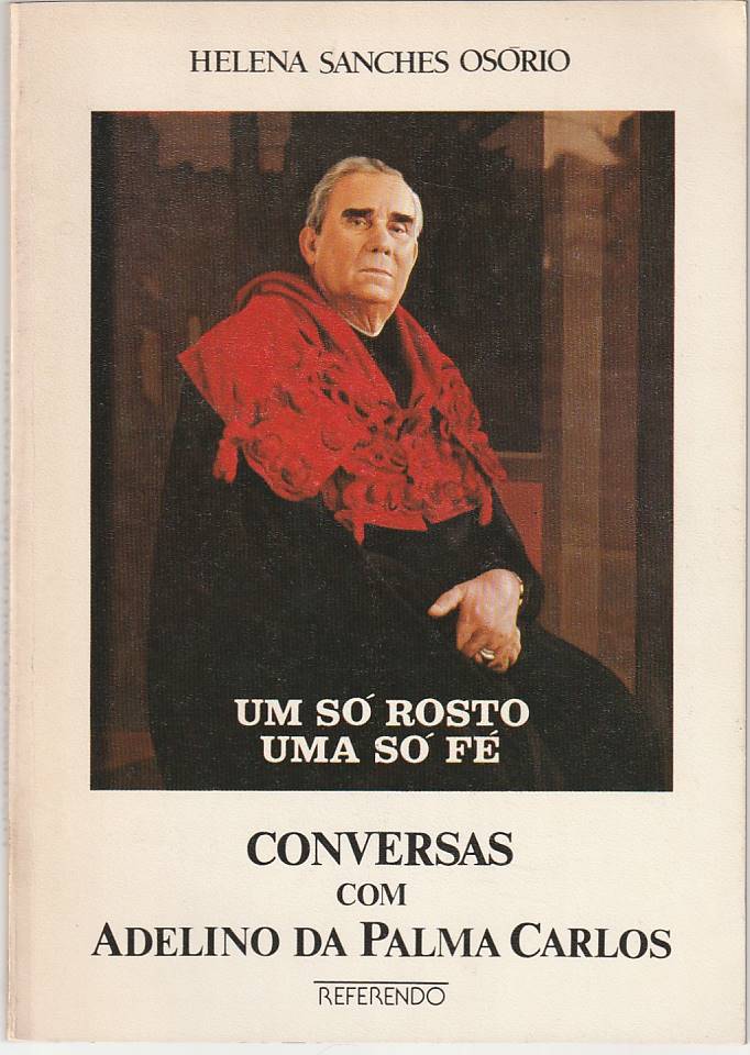 Um só rosto, uma só fé – Conversas com Adelino da Palma Carlos