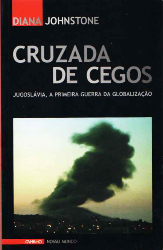 Cruzada de cegos – Jugoslávia, a primeira guerra da globalização