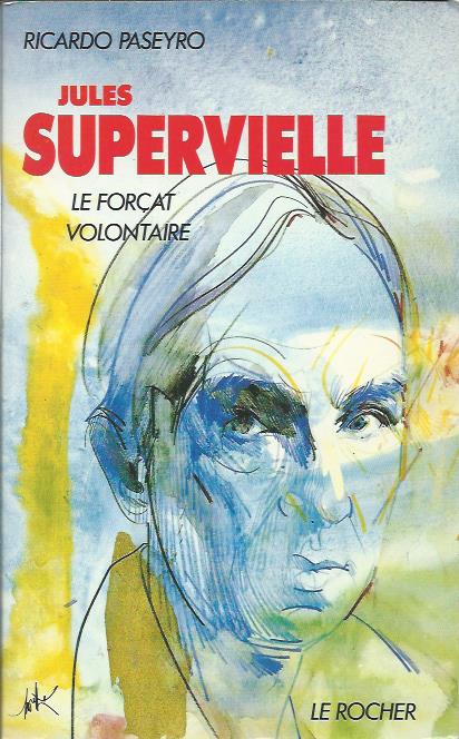 Jules Supervielle – le forçat volontaire