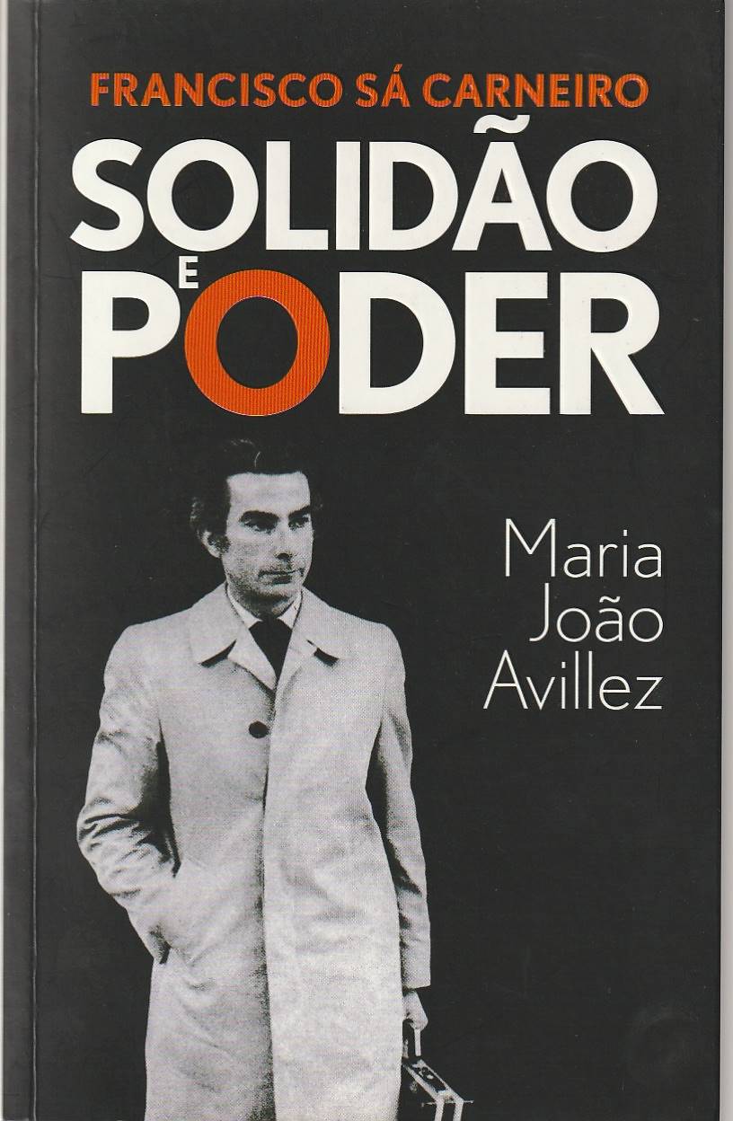 Francisco Sá Carneiro – Solidão e poder