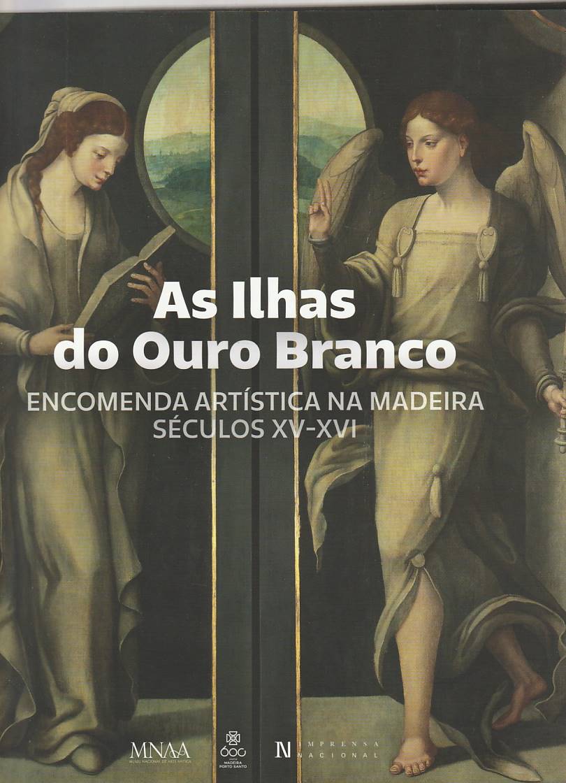 As ilhas do ouro branco – Encomenda artística na Madeira séculos XV-XVI